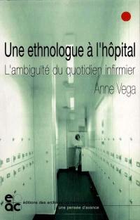 Une ethnologue à l'hôpital : l'ambiguïté du quotidien infirmier