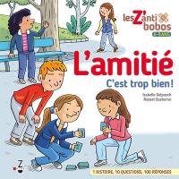 L'amitié : c'est trop bien !