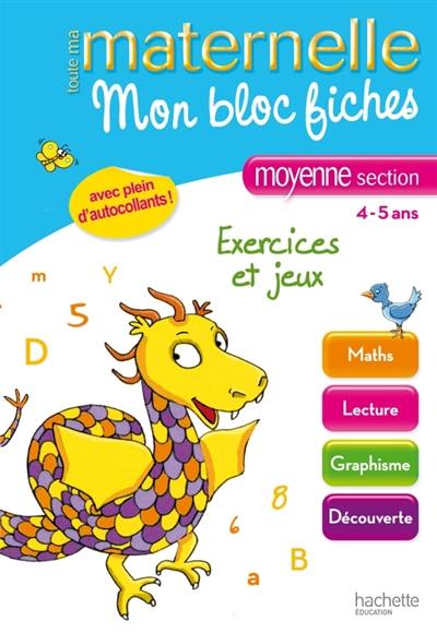 Mon bloc fiches : moyenne section, 4-5 ans : exercices et jeux