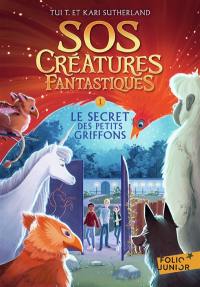 SOS créatures fantastiques. Vol. 1. Le secret des petits griffons