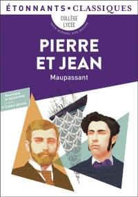 Pierre et Jean : collège, lycée, texte intégral avec dossier