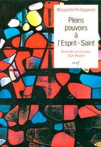 Pleins pouvoirs à l'Esprit saint : dialogues avec le pasteur Marc Boegner