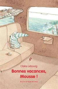 Bonnes vacances, Mousse !