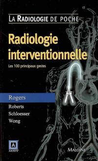 Radiologie interventionnelle : les 100 principaux gestes