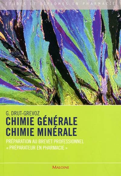 Chimie générale, chimie minérale : préparation au brevet professionnel Préparateurs en pharmacie