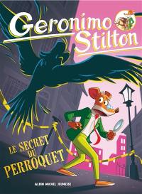 Geronimo Stilton. Vol. 4. Le secret du perroquet