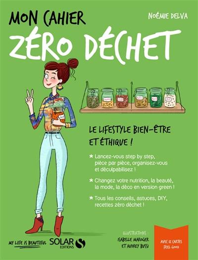 Mon cahier zéro déchet : le lifestyle bien-être et éthique !