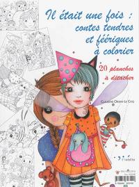 Il était une fois : contes tendres et féériques à colorier : 20 planches à détacher