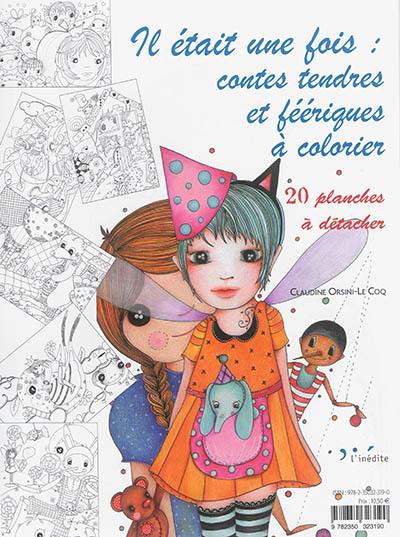 Il était une fois : contes tendres et féériques à colorier : 20 planches à détacher