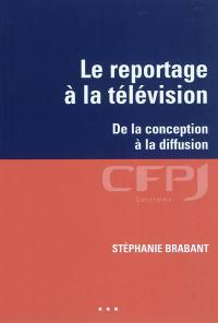 Le reportage à la télévision : de la conception à la diffusion