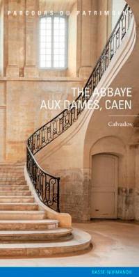 The abbaye aux Dames, Caen : Calvados