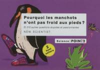 Pourquoi les manchots n'ont pas froid aux pieds ? : et 212 autres questions stupides et passionnantes. Mais qui mange les guêpes ? : et 100 autres questions idiotes et passionnantes