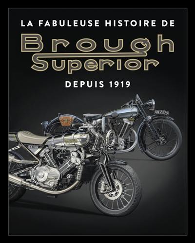 La fabuleuse histoire de Brough Superior : depuis 1919