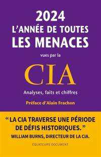 2024, l'année de toutes les menaces : vues par la CIA : analyses, faits et chiffres