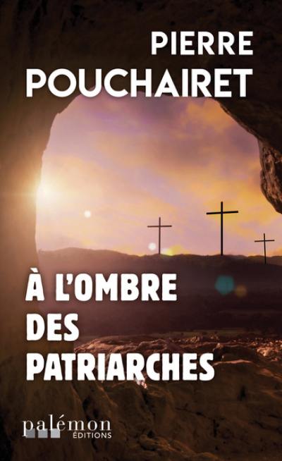 A l'ombre des patriarches