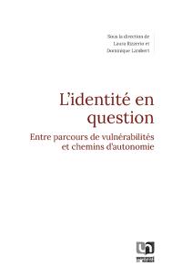 L'identité en question : entre parcours de vulnérabilités et chemins d'autonomie