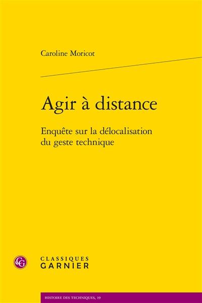 Agir à distance : enquête sur la délocalisation du geste technique