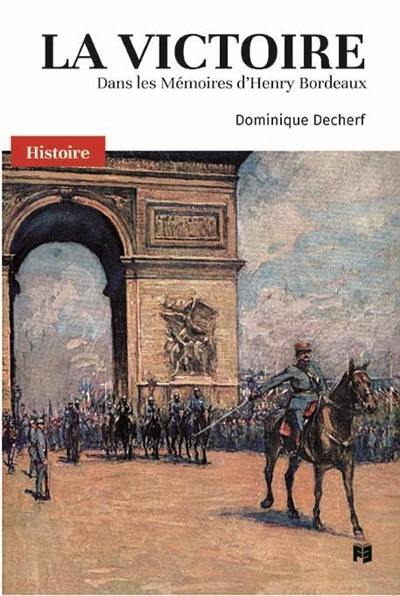 La victoire : dans les mémoires d'Henry Bordeaux