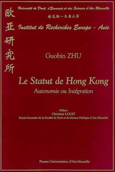 Le statut de Hong Kong : autonomie ou intégration