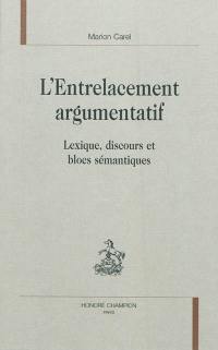 L'entrelacement argumentatif : lexique, discours et blocs sémantiques