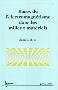 Bases de l'électromagnétisme dans les milieux matériels