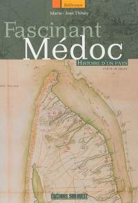 Fascinant Médoc : histoire d'un pays