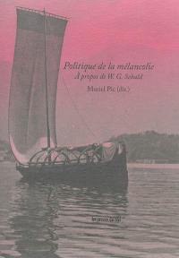 Politique de la mélancolie : à propos de W.G. Sebald