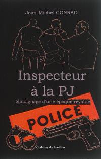 Inspecteur à la PJ : témoignage d'une époque révolue