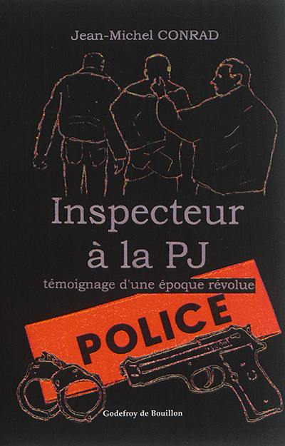 Inspecteur à la PJ : témoignage d'une époque révolue