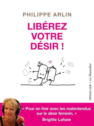 Libérez votre désir !