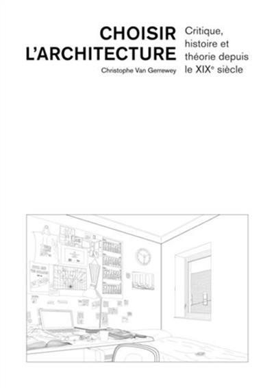 Choisir l'architecture : critique, histoire et théorie depuis le XIXe siècle