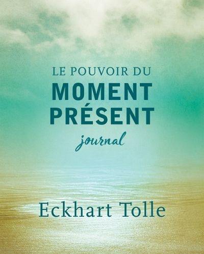 Le pouvoir du moment présent : Journal