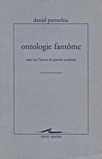 Ontologie fantôme : essai sur l'oeuvre de Patrick Modiano