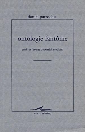 Ontologie fantôme : essai sur l'oeuvre de Patrick Modiano