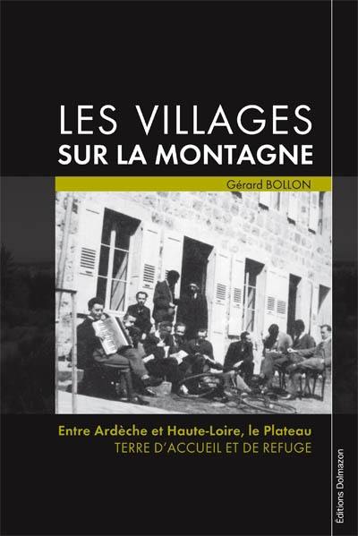 Les villages sur la montagne : entre Ardèche et Haute-Loire, le Plateau, terre d'accueil et de refuge