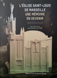 L'église Saint-Louis de Marseille : une mémoire, un devenir