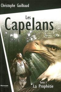 Les Capelans. Vol. 1. La prophétie : roman fantastique