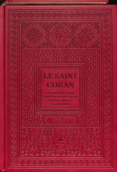 Le saint Coran : et la traduction en langue française du sens de ses versets, et la transcription en caractères latins, en phonétique : couverture daim rouge