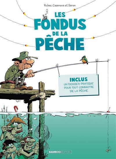 Les fondus. Vol. 1. Les fondus de la pêche