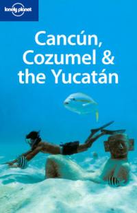 Cancun, Cozumel & the Yucatan