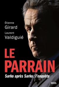 Le parrain : Sarko après Sarko : l'enquête