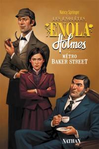 Les enquêtes d'Enola Holmes. Vol. 6. Métro Baker Street