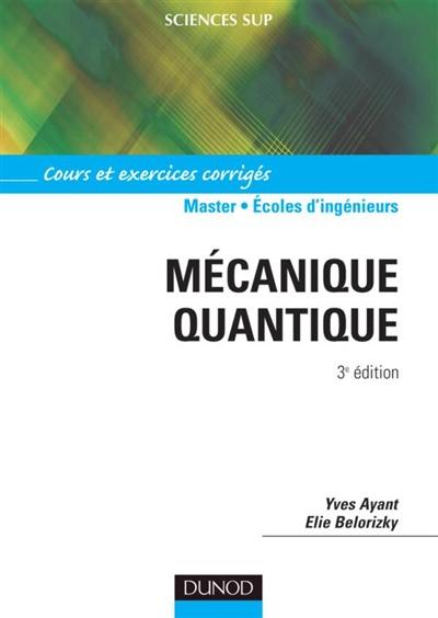 Cours de mécanique quantique : avec 87 exercices corrigés