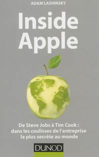 Inside Apple : de Steve Jobs à Tim Cook : dans les coulisses de l'entreprise la plus secrète au monde