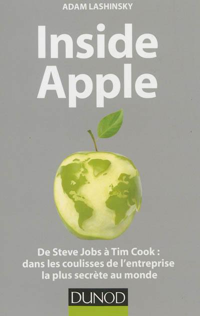 Inside Apple : de Steve Jobs à Tim Cook : dans les coulisses de l'entreprise la plus secrète au monde