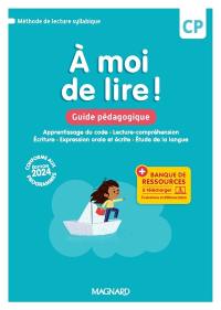 A moi de lire ! CP : guide pédagogique, apprentissage du code, lecture-compréhension, écriture, expression orale et écrite, étude de la langue : méthode de lecture syllabique, conforme aux programmes