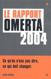 Le rapport omertà 2004 : ce qu'on n'ose pas dire, ce qui doit changer