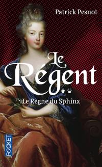 Le Régent. Vol. 2. Le règne du sphinx