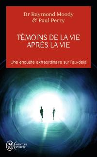 Témoins de la vie après la vie : une enquête sur les expériences de mort partagée