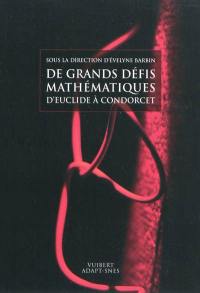 De grands défis mathématiques d'Euclide à Condorcet